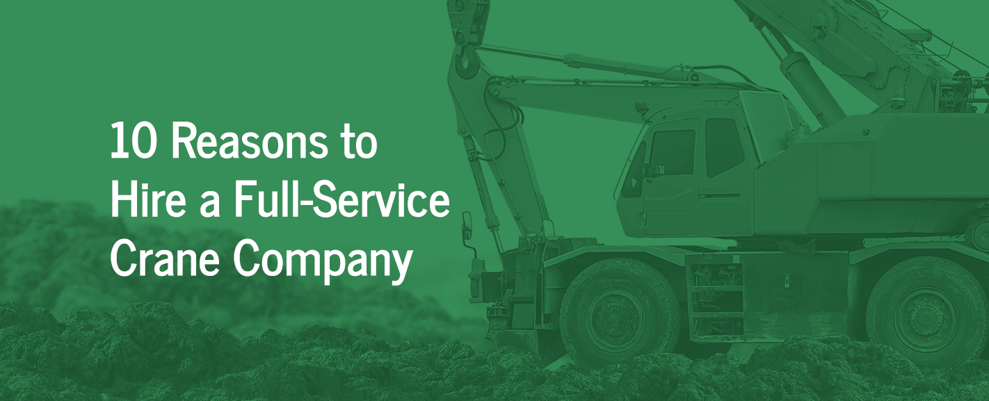 reasons to hire full-service crane company